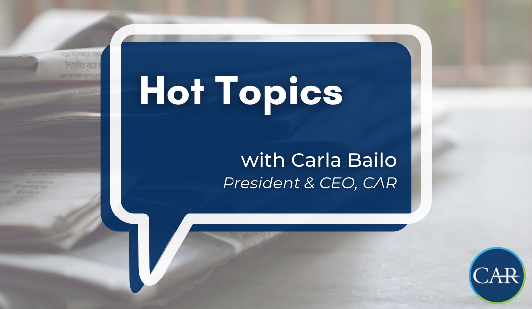 Hot Topics with CAR’s President and CEO, Carla Bailo (9/2/2022)